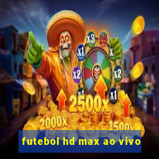 futebol hd max ao vivo